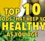 Top 10 foods that keep you healthy as you age
