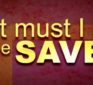 What Must I Do To Be Saved? World Video Bible School (WVBS)