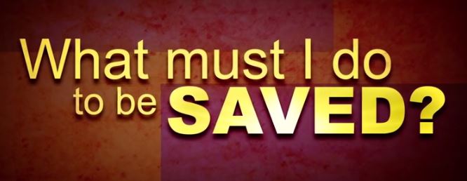 What must I do to be saved?