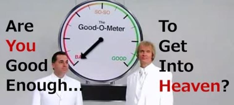 Are you good enough to get into heaven?