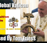 Tom Friess Exposes The Global Vatican To Comatose Protestant Americans