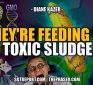 THEY’RE FEEDING US TOXIC SLUDGE — Diane Kazer