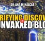 HORRIFYING DISCOVERY IN UNVAXXED BLOOD — Dr. Ana Mihalcea