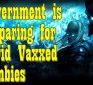 From the Fringe: Government is Preparing for Covid Vaxxed Zombies?