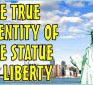 From the Fringe: The True Identity of the Statue of Liberty