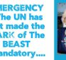 EMERGENCY — The UN has just made the MARK of The BEAST Mandatory….