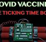 From the Forbidden Fringe: COVID VACCINES – the ticking time bombs