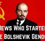 Satan’s Little Season: Who Started The Bolshevik Genocide of 66 Million Russian Christians?