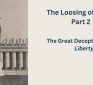 The Loosing of Satan Part 2 – The Great Deception Called: Liberty