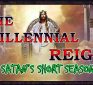 Outside Your Denomination’s Birdcage: The Millennial Reign & Satan’s Short Season