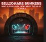 Billionaire Bunkers: What Does Silicon Valley Know About The End of The World?