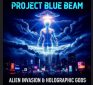 Project Blue Beam: NASA & UN’s Plot to Fake an Alien Invasion & the Second Coming